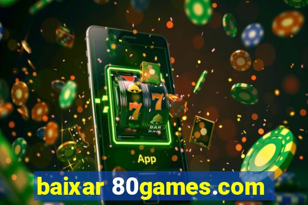 baixar 80games.com